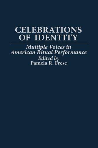 Бумажная книга «Celebrations of Identity: Multiple Voices in American Ritual Performance», автор Памела Р. Фрезе - фото №1