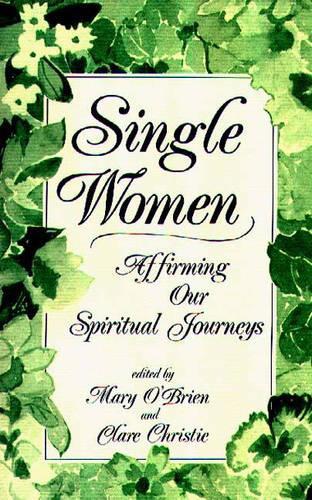Паперова книга «Single Women: Affirming Our Spiritual Journeys», авторів Клер Крісті, Мері О'Брайен - фото №1
