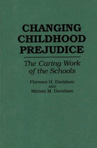 Паперова книга «Changing Childhood Prejudice: The Caring Work of the Schools», авторів Флоренс Девідсон, Міріам Девідсон - фото №1