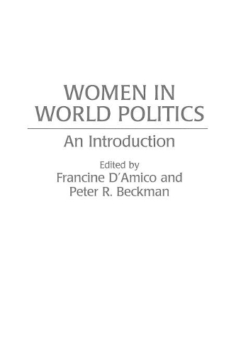 Паперова книга «Women in World Politics: An Introduction», авторів Франсін Д'Аміко, Пітер Р. Бекман - фото №1