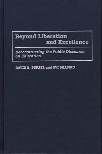 Бумажная книга «Beyond Liberation and Excellence: Reconstructing the Public Discourse on Education», авторов Дэвид Пурпель, Х. Сви Шапиро - фото №1