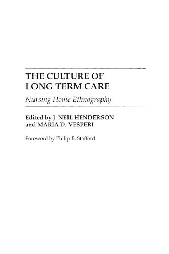 Паперова книга «The Culture of Long Term Care: Nursing Home Ethnography», авторів Дж Ніл Гендерсон, Марія Д. Веспері - фото №1