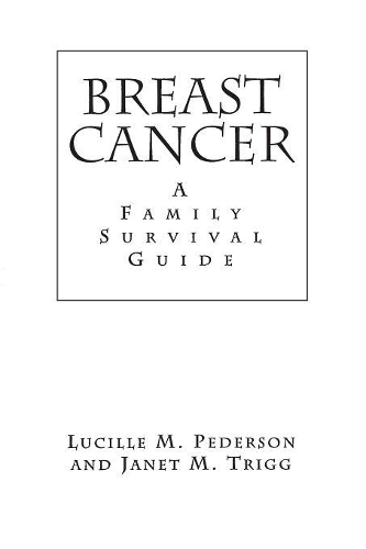Бумажная книга «Breast Cancer: A Family Survival Guide», авторов Джанет М. Тригг, Люсиль М. Педерсон - фото №1