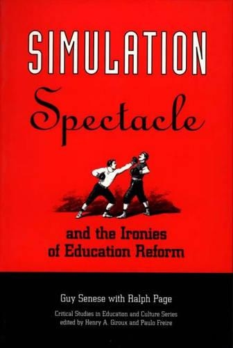 Паперова книга «Simulation, Spectacle, and the Ironies of Education Reform», авторів Гай Б. Сенесе, Ральф Пейдж - фото №1