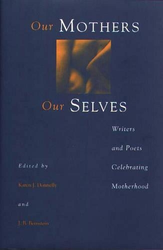 Бумажная книга «Our Mothers, Our Selves: Writers and Poets Celebrating Motherhood», авторов Алета М. Дэйли, Дж. Б. Бернштейн, Карен Дж. Доннелли - фото №1