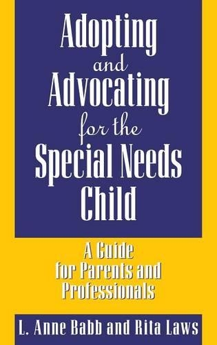 Бумажная книга «Adopting and Advocating for the Special Needs Child: A Guide for Parents and Professionals», автор Рита Лоус - фото №1