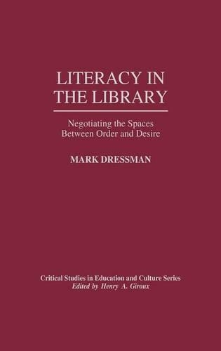 Бумажная книга «Literacy in the Library: Negotiating the Spaces Between Order and Desire», автор Марк Дрессман - фото №1