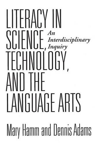 [object Object] «Literacy in Science, Technology, and the Language Arts: An Interdisciplinary Inquiry», авторів Денніс Адамс, Мері Гемм - фото №1