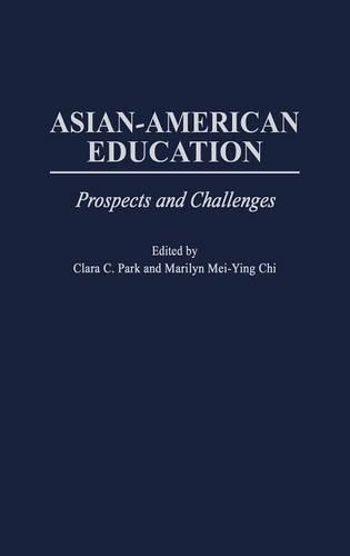Паперова книга «Asian-American Education: Prospects and Challenges», авторів Клара Парк, Мерилін М. Чі - фото №1