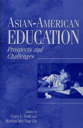 Паперова книга «Asian-American Education: Prospects and Challenges», авторів Клара Парк, Мерилін М. Чі - фото №1