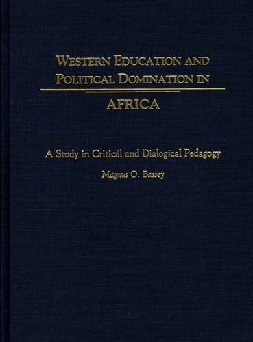 Бумажная книга «Western Education and Political Domination in Africa: A Study in Critical and Dialogical Pedagogy», автор Магнус О. Басси - фото №1