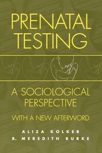 Бумажная книга «Prenatal Testing: A Sociological Perspective, with a new Afterword», авторов Ализа Колкер, B. М. Берк - фото №1