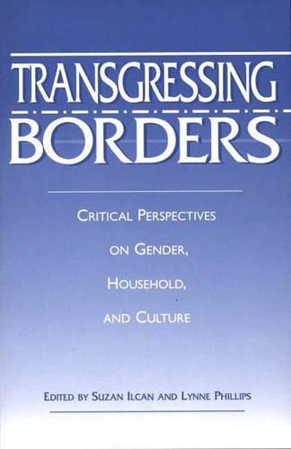 Бумажная книга «Transgressing Borders: Critical Perspectives on Gender, Household, and Culture», авторов Линн Филлипс, Сюзан Илкан - фото №1