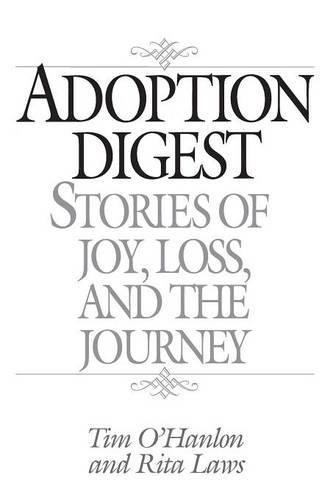 Паперова книга «Adoption Digest: Stories of Joy, Loss, and the Journey», авторів Ріта Лоуз, Тім О'Хенлон - фото №1
