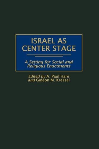 Бумажная книга «Israel as Center Stage: A Setting for Social and Religious Enactments», авторов А. Пол Хэйр, Гидеон Крессель - фото №1
