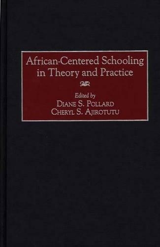 Бумажная книга «African-Centered Schooling in Theory and Practice», авторов Шерил С. Аджиротуту, Диана С. Поллард - фото №1