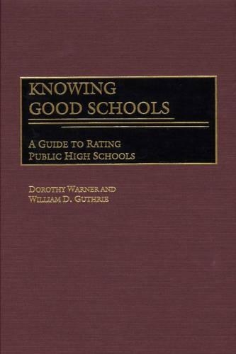 Бумажная книга «Knowing Good Schools: A Guide to Rating Public High Schools», авторов Дороти Энн Уорнер, Уильям Д. Гатри - фото №1