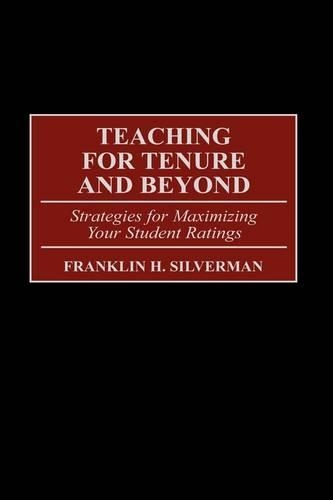 Паперова книга «Teaching for Tenure and Beyond: Strategies for Maximizing Your Student Ratings», автор Франклін Х. Сільверман - фото №1