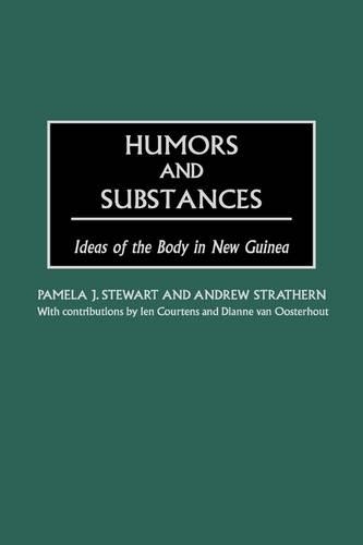 Бумажная книга «Humors and Substances: Ideas of the Body in New Guinea», авторов Эндрю Стратерн, Памела Дж. Стюарт - фото №1