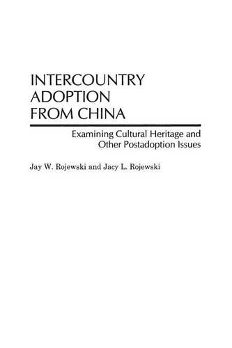 Бумажная книга «Intercountry Adoption from China: Examining Cultural Heritage and Other Postadoption Issues», авторов Джейси Л. Рожевски, Джей В. Рожевски - фото №1