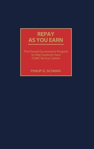 Бумажная книга «Repay As You Earn: The Flawed Government Program to Help Students Have Public Service Careers», автор Филип Г. Шраг - фото №1