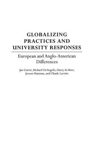 Паперова книга «Globalizing Practices and University Responses: European and Anglo-American Differences», авторів Клод Лакотт, Гаррі де Бур, Ян Каррі, Йерун Хюйсман, Річард Деанджеліс - фото №1
