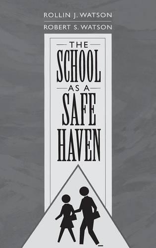 Паперова книга «The School as a Safe Haven», авторів Роберт С. Ватсон, Роллін Дж. Ватсон - фото №1