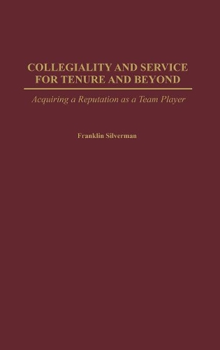 Паперова книга «Collegiality and Service for Tenure and Beyond: Acquiring a Reputation as a Team Player», автор Франклін Х. Сільверман - фото №1