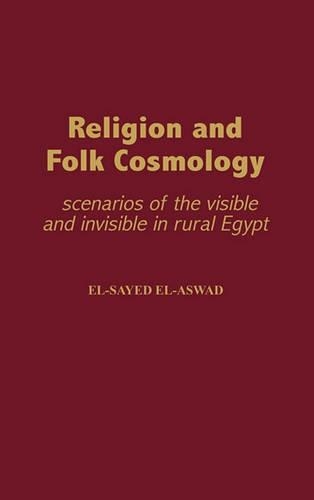 Бумажная книга «Religion and Folk Cosmology: Scenarios of the Visible and Invisible in Rural Egypt», автор Эль-Саид Эль-Асвад - фото №1