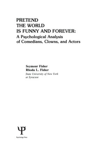 Бумажная книга «Pretend the World Is Funny and Forever: A Psychological Analysis of Comedians, Clowns, and Actors», авторов Р. Л. Фишер, С. Фишер - фото №1