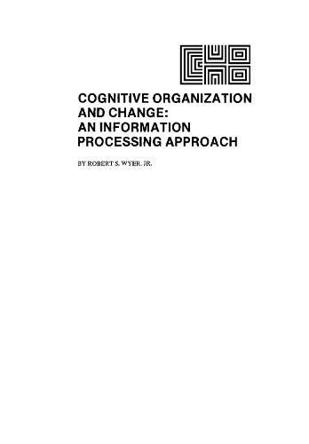 Бумажная книга «Cognitive Organization and Change: An Information-processing Approach», автор Р. С. Уайер-младший - фото №1