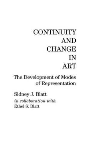 Бумажная книга «Continuity and Change in Art: The Development of Modes of Representation», авторов Этель С. Блатт, Сидни Дж. Блатт - фото №1