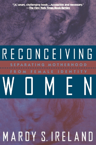Бумажная книга «Reconceiving Women: Separating Motherhood from Female Identity», автор Марди С. Айрленд - фото №1