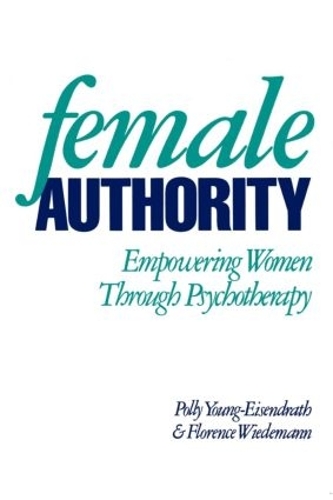 Паперова книга «Female Authority: Empowering Women through Psychotherapy», авторів Флоренс Л. Відеманн, Поллі Янг-Ейзендрат - фото №1