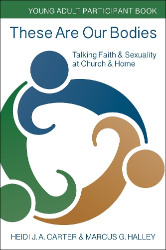 Бумажная книга «These Are Our Bodies: Young Adult Participant Book: Talking Faith & Sexuality at Church & Home», авторов Хайди Дж. А. Картер, Маркус Г. Галлей - фото №1