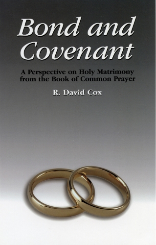 Паперова книга «Bond and Covenant: A Perspective on Holy Matrimony from the Book of Common Prayer», автор Р. Девід Кокс - фото №1