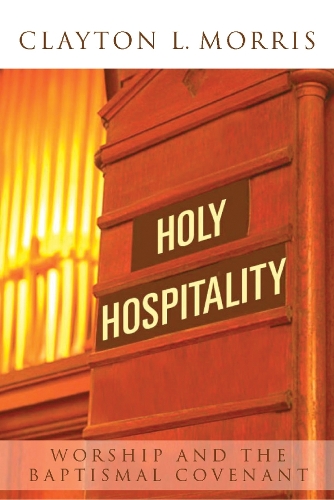 Бумажная книга «Holy Hospitality: Worship and the Baptismal Covenant», автор Клейтон Л. Моррис - фото №1