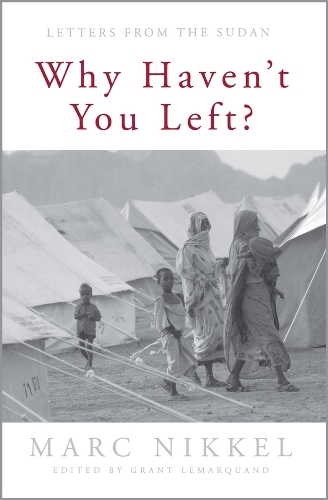 Бумажная книга «Why Haven't You Left?: Letters from the Sudan», автор Марк Никкель - фото №1