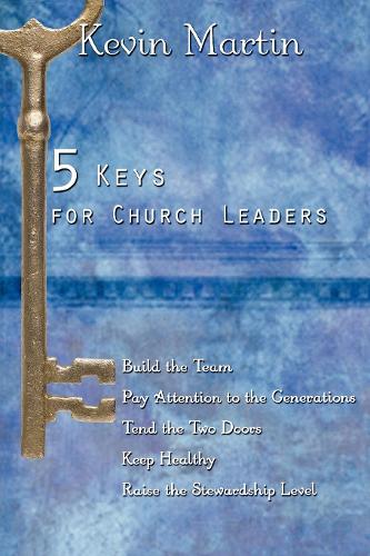Бумажная книга «5 Keys for Church Leaders: Building a Strong, Vibrant, and Growing Church», автор Кевин Мартин - фото №1