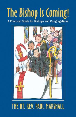 Бумажная книга «The Bishop Is Coming!: A Practical Guide for Bishops and Congregations», автор Пол В. Маршалл - фото №1