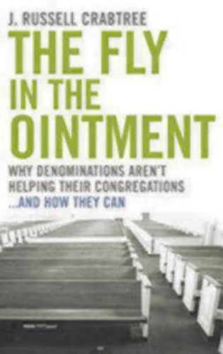 Бумажная книга «The Fly in the Ointment: Why Denominations Aren't Helping Their Congregations...and How They Can», автор Дж. Рассел Крэбтри - фото №1
