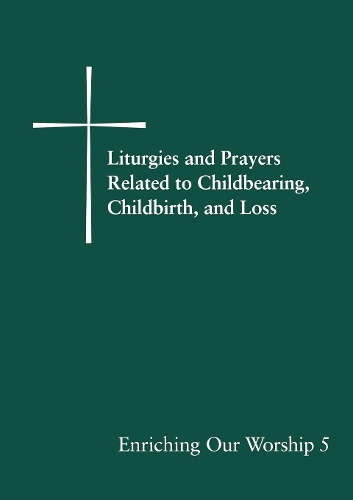Паперова книга «Liturgies and Prayers Related to Childberaring, Childbirth, and Loss: Enriching Our Worship 5», автор Church Publishing - фото №1