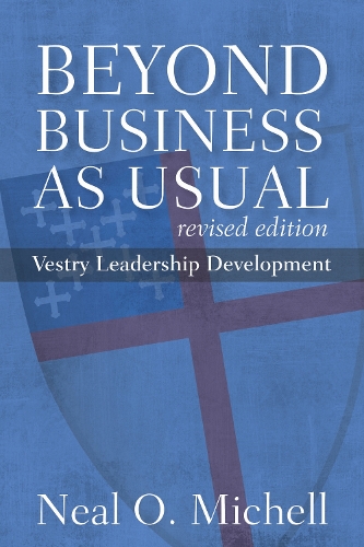 Бумажная книга «Beyond Business as Usual, Revised Edition: Vestry Leadership Development», автор Нил О. Мишелл - фото №1