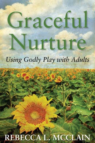 Бумажная книга «Graceful Nurture: Using Godly Play with Adults», автор Ребекка Л. Макклейн - фото №1