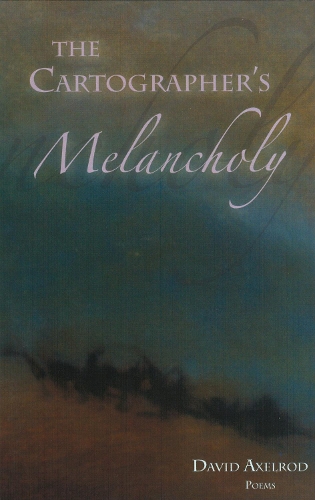 Паперова книга «The Cartographer's Melancholy: Poems», автор Девід Аксельрод - фото №1