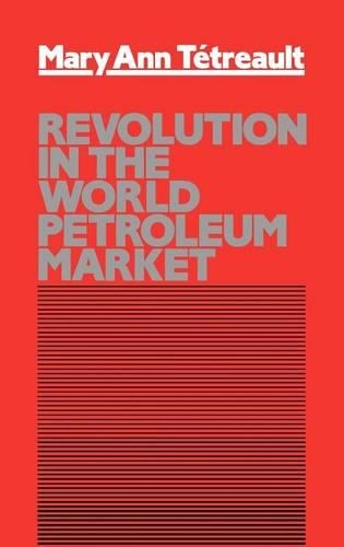 Паперова книга «Revolution in the World Petroleum Market», автор Мері Енн Тетро - фото №1