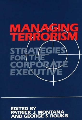 Бумажная книга «Managing Terrorism: Strategies for the Corporate Executive», авторов Джордж Рукис, Патрик Монтана - фото №1
