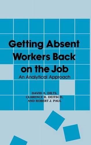 Бумажная книга «Getting Absent Workers Back on the Job: An Analytical Approach», авторов Кларенс Р. Дейч, Дэвид А. Дилтс, Роберт Пол - фото №1
