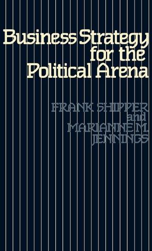 Бумажная книга «Business Strategy for the Political Arena», авторов Фрэнк М. Шиппер, Марианна М. Дженнингс - фото №1