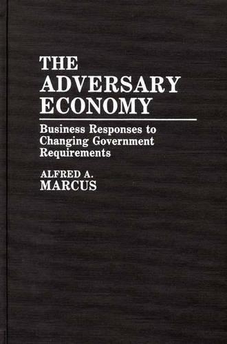Паперова книга «The Adversary Economy: Business Responses to Changing Government Requirements», автор Альфред Маркус - фото №1